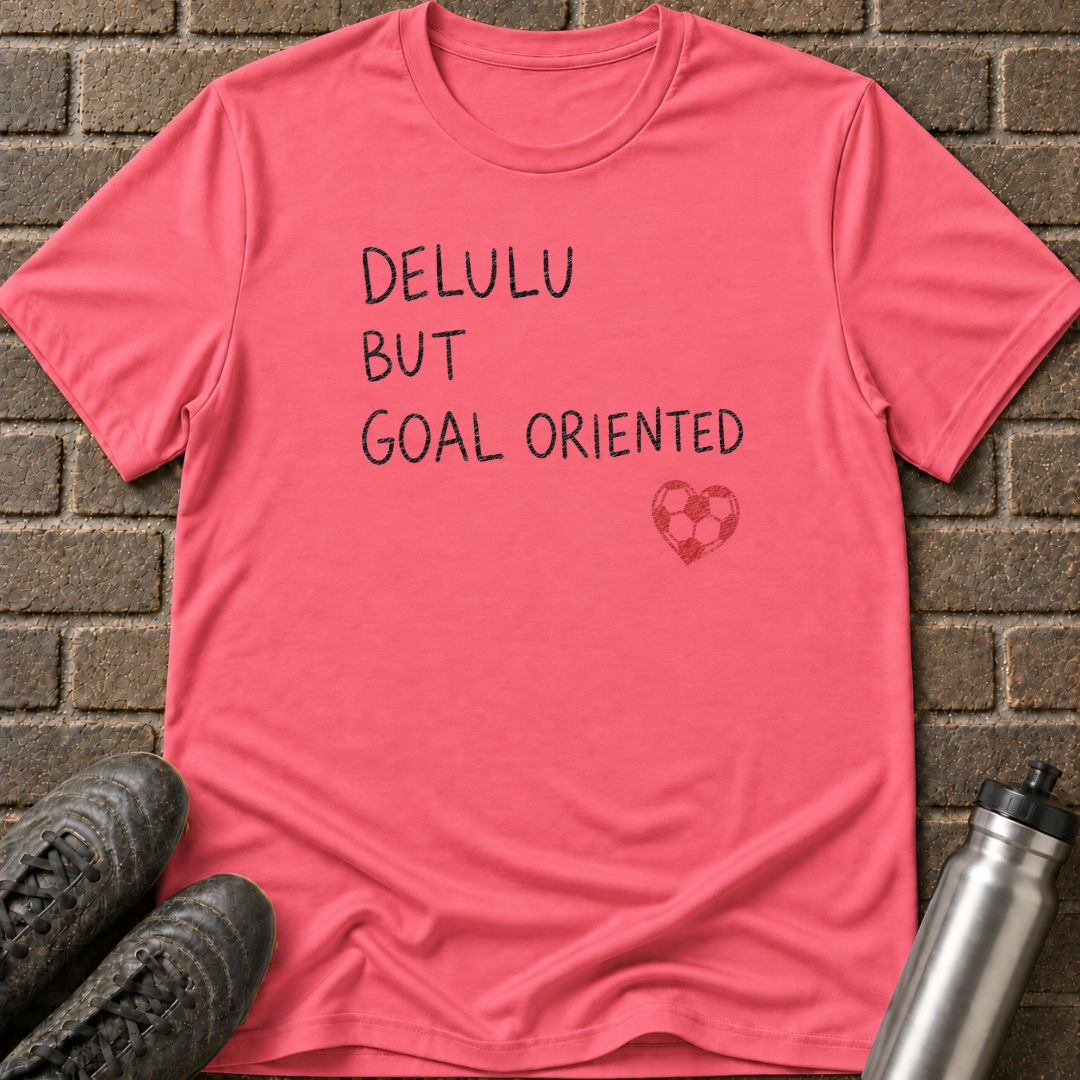 Delulu Goal Oriented T-Shirt
