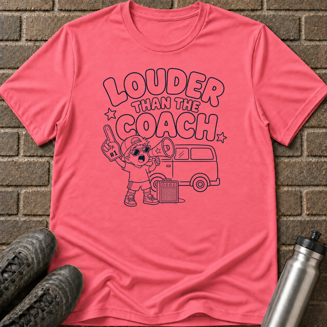 Louder Than The Coach T-Shirt