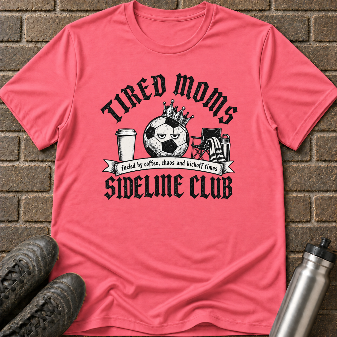 Tired Moms Sideline Club T-Shirt