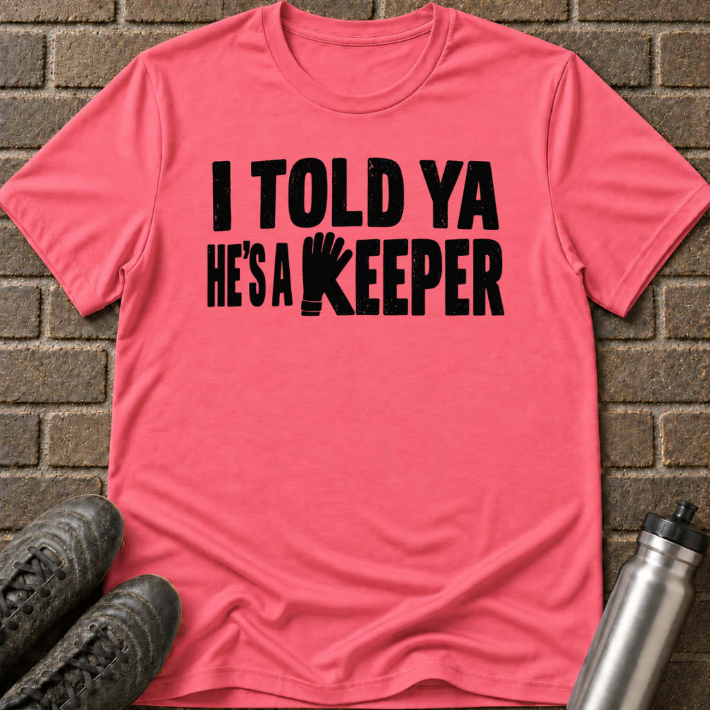 He's a Keeper T-Shirt