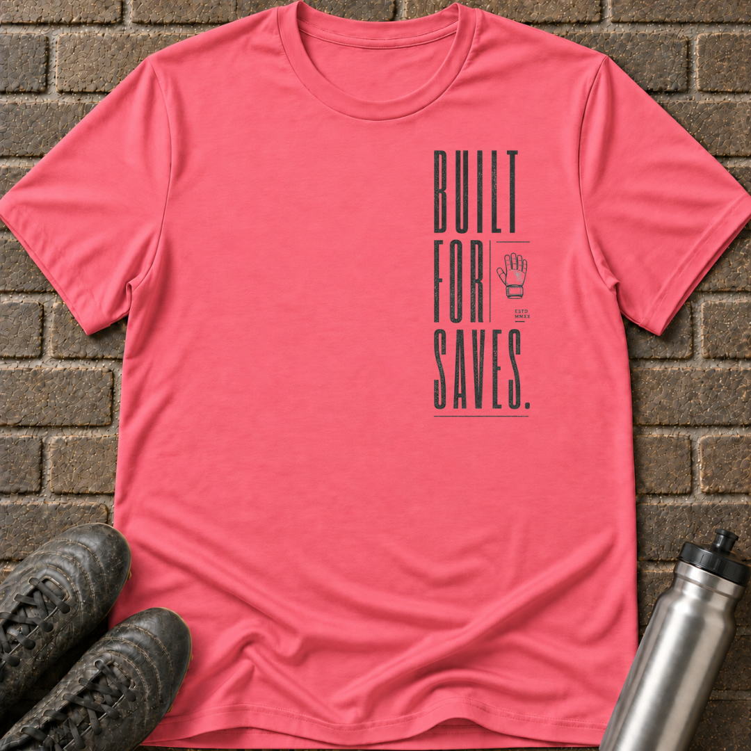 Built For Saves T-Shirt
