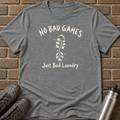 No Bad Games T-Shirt