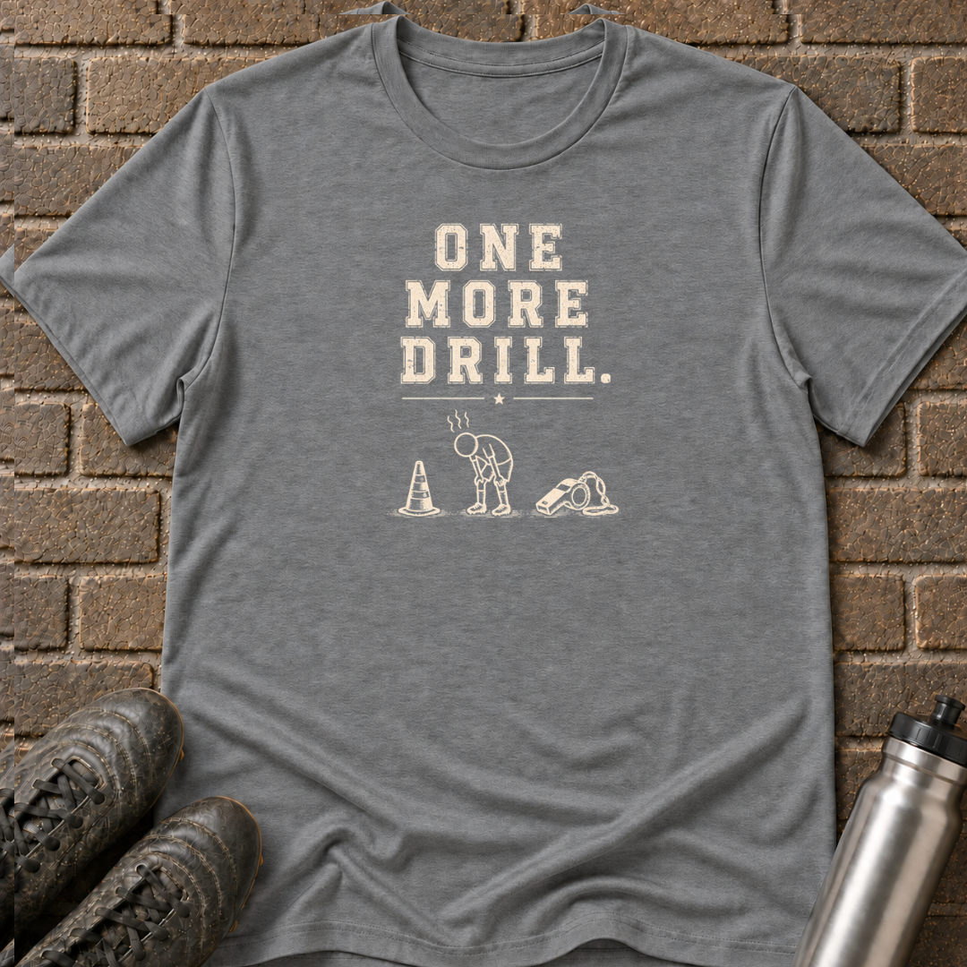 One More Drill T-Shirt