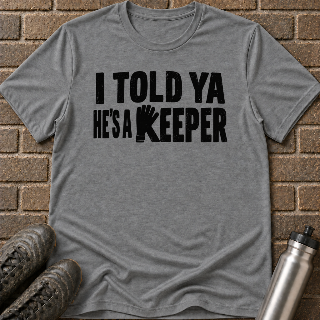 He's a Keeper T-Shirt