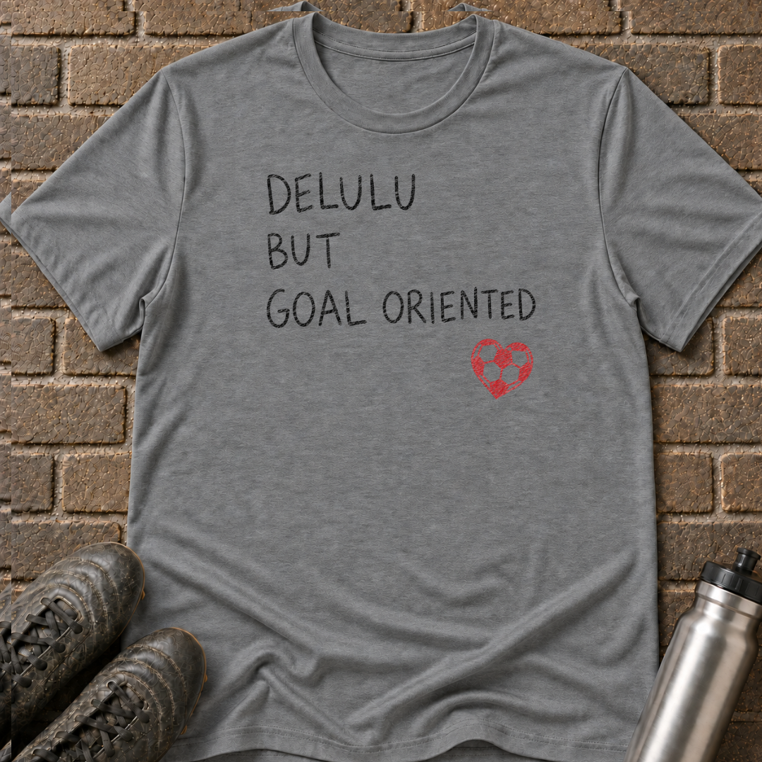 Delulu Goal Oriented T-Shirt