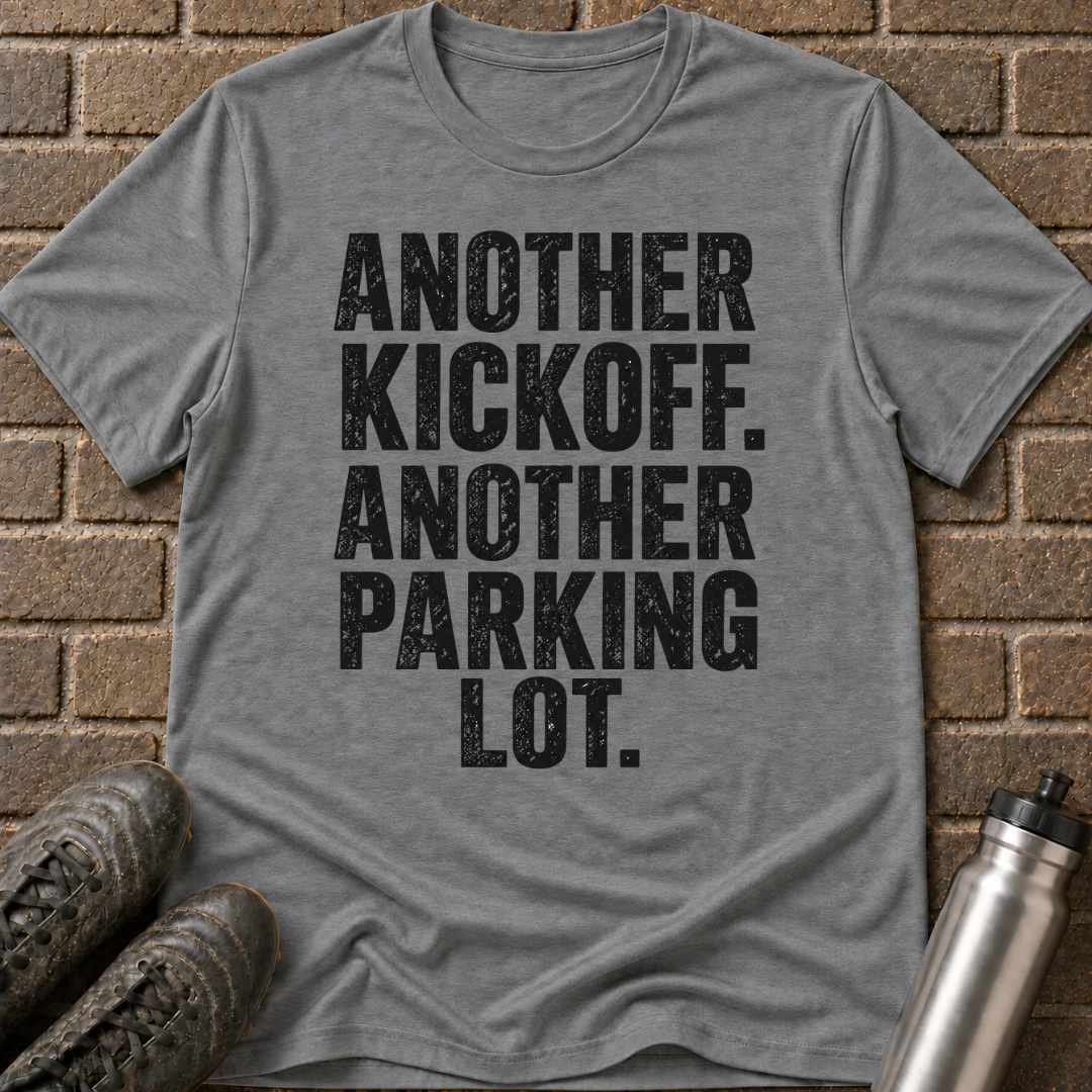 Another Kickoff Another Parking Lot T-Shirt