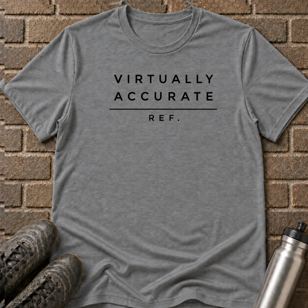 Virtually Accurate Ref T-Shirt