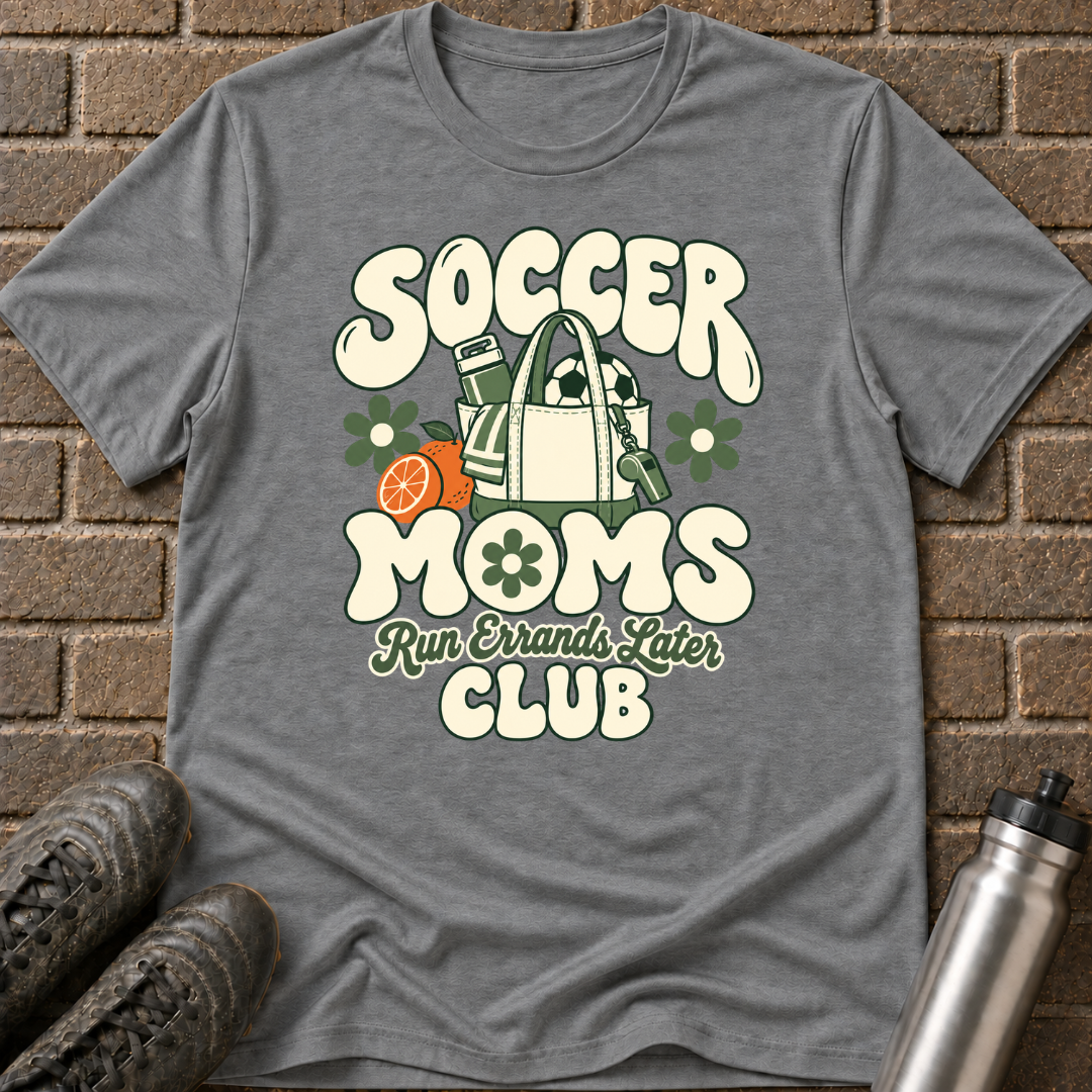 Soccer Moms Run Errands Later T-Shirt