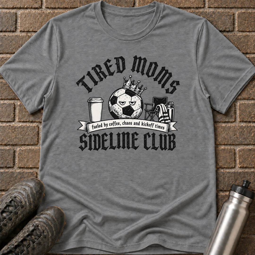 Tired Moms Sideline Club T-Shirt