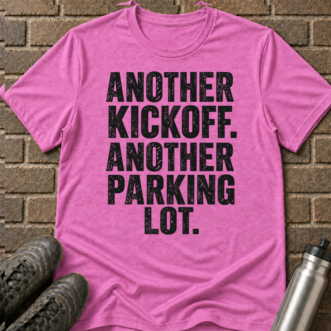 Another Kickoff Another Parking Lot T-Shirt