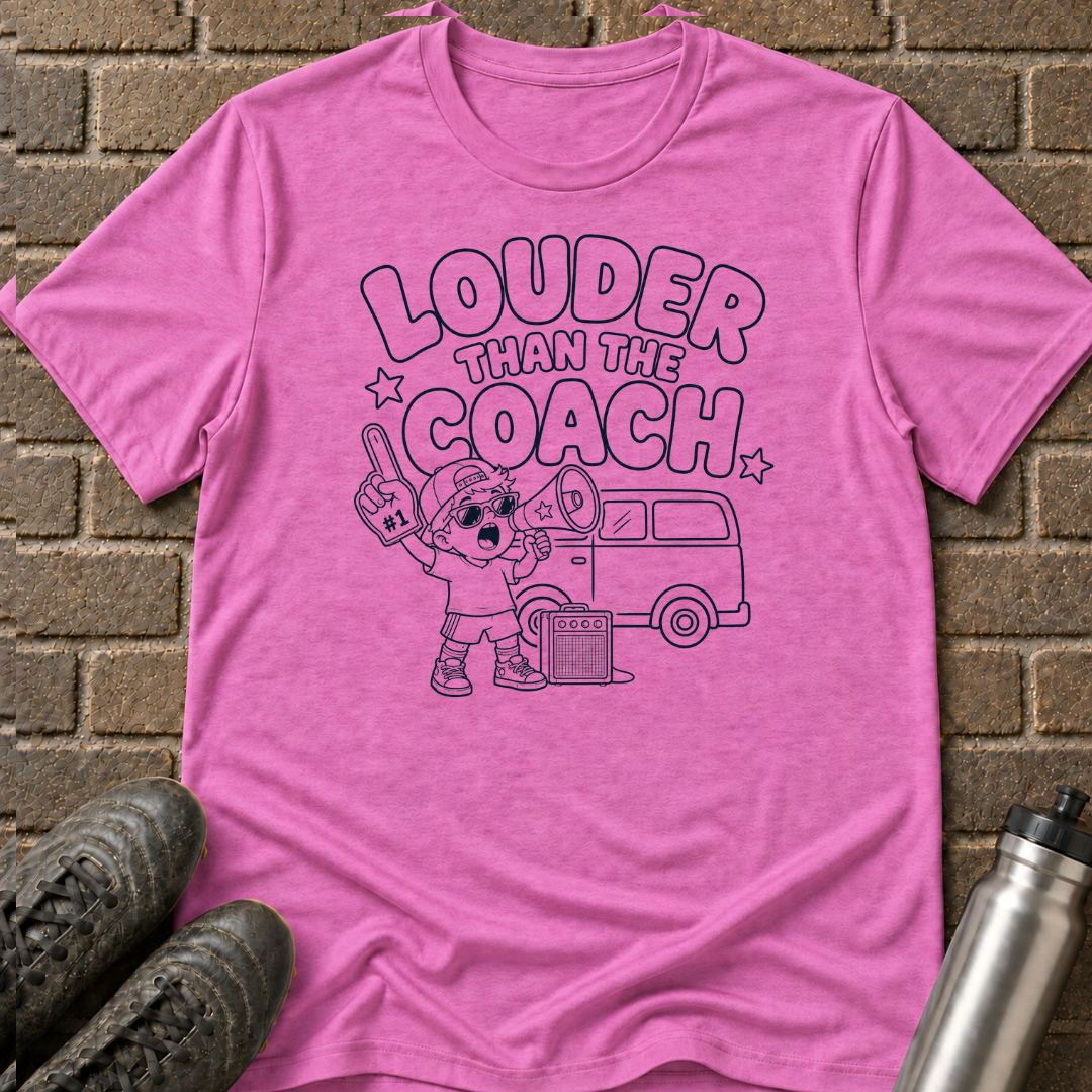 Louder Than The Coach T-Shirt
