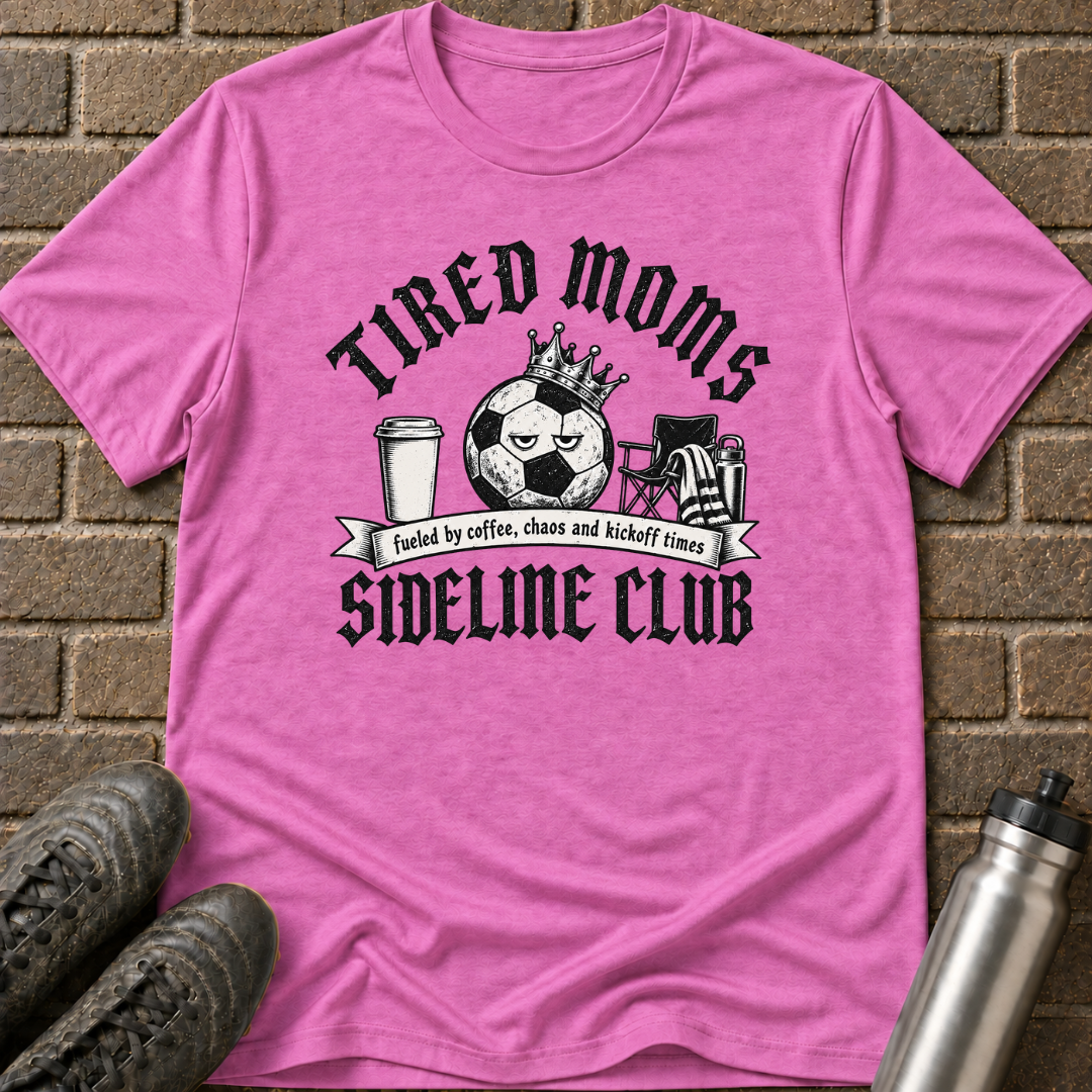 Tired Moms Sideline Club T-Shirt
