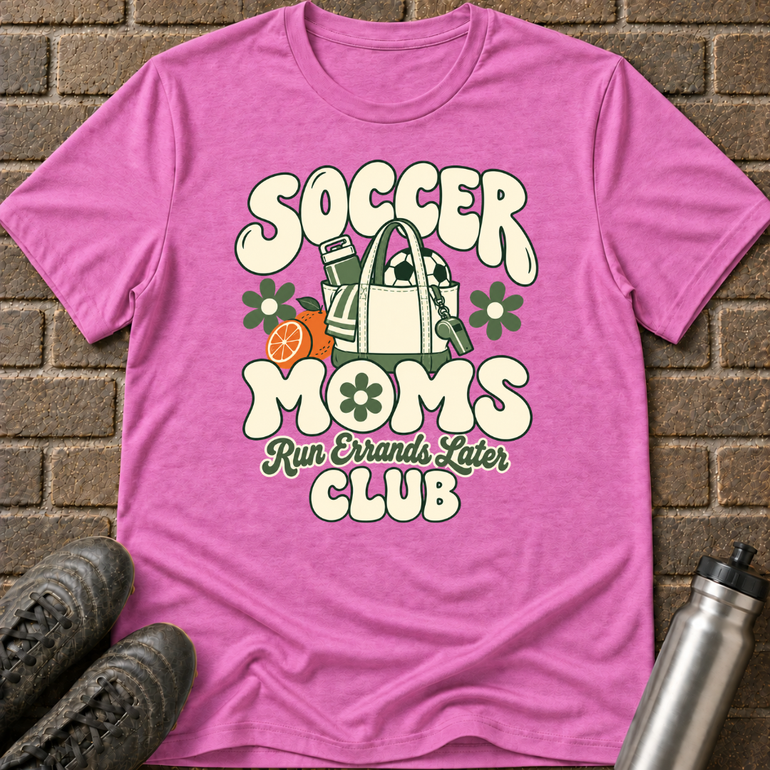 Soccer Moms Run Errands Later T-Shirt