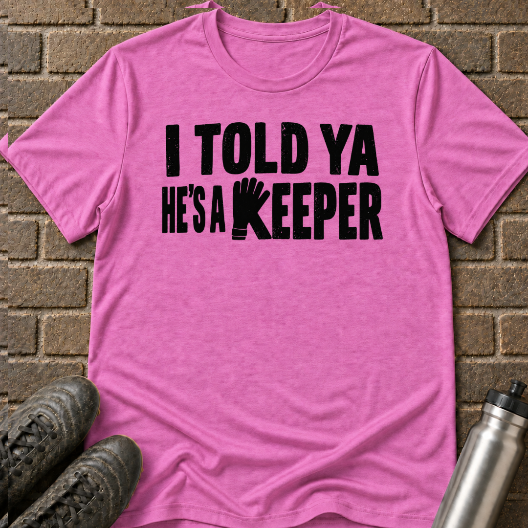He's a Keeper T-Shirt