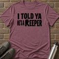 He's a Keeper T-Shirt
