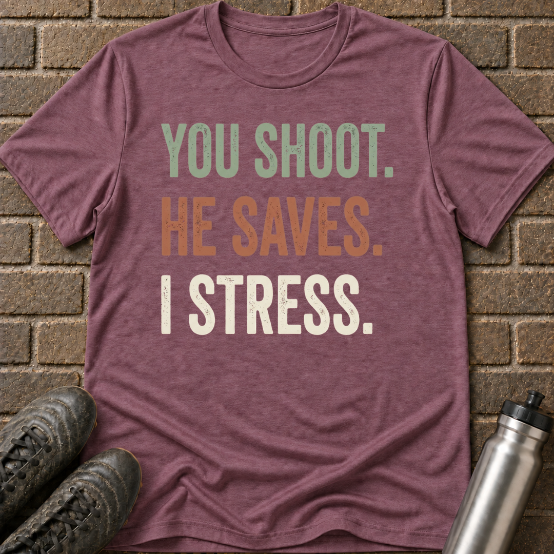 You Shoot He Saves I stress T-Shirt