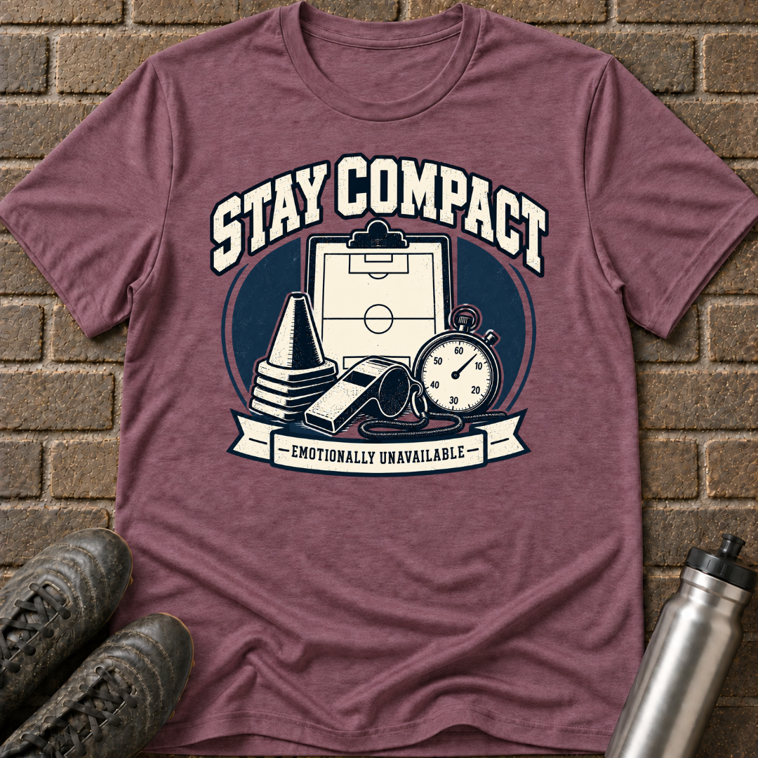 Stay Compact Emotionally Unavailable T-Shirt