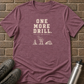 One More Drill T-Shirt