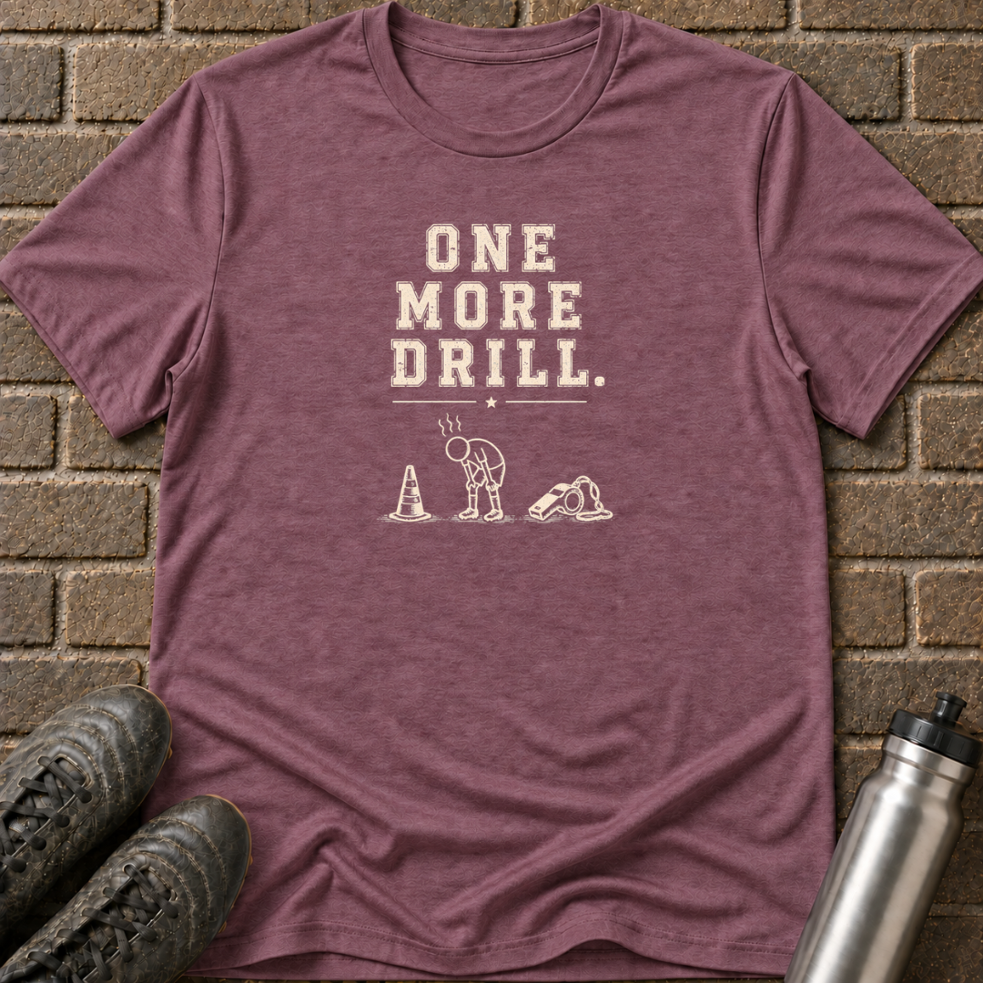 One More Drill T-Shirt