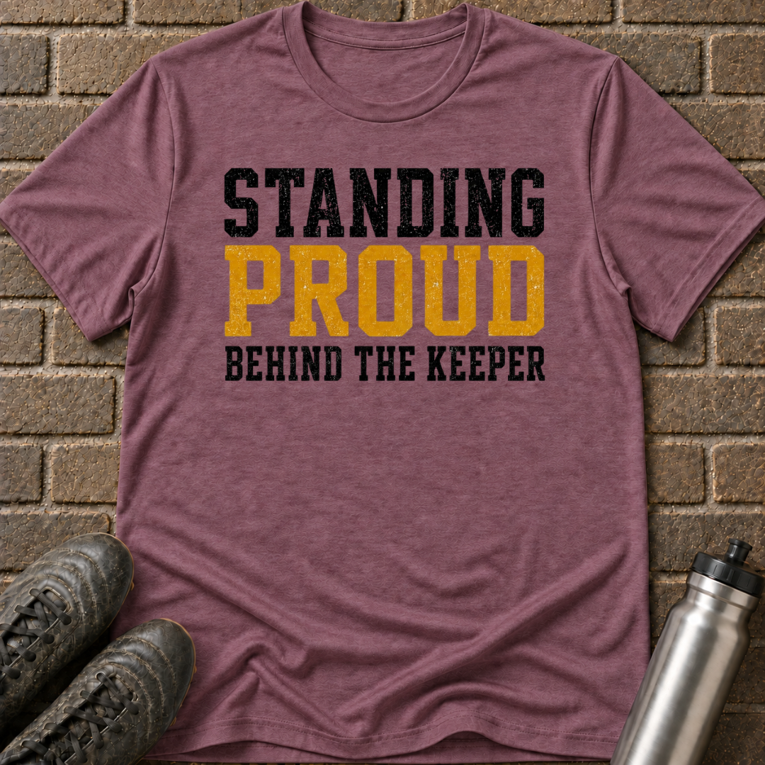 Standing Proud Behind The Keeper T-Shirt