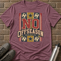 No Offseason T-Shirt