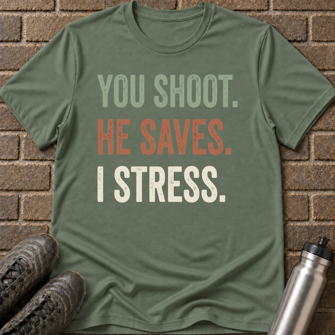 You Shoot He Saves I stress T-Shirt