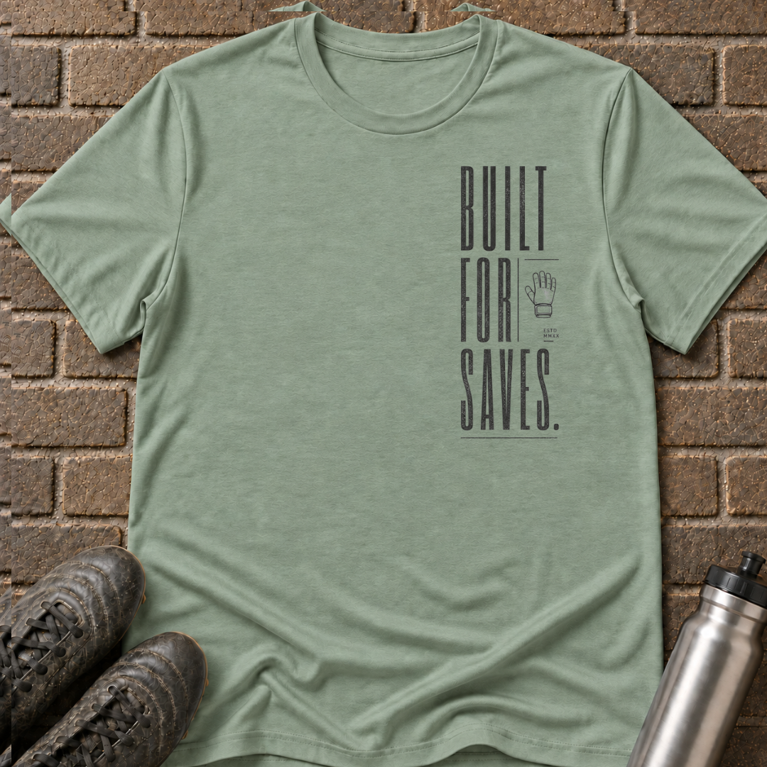 Built For Saves T-Shirt