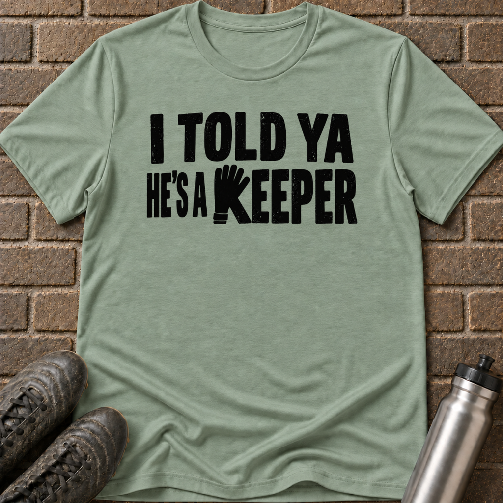 He's a Keeper T-Shirt