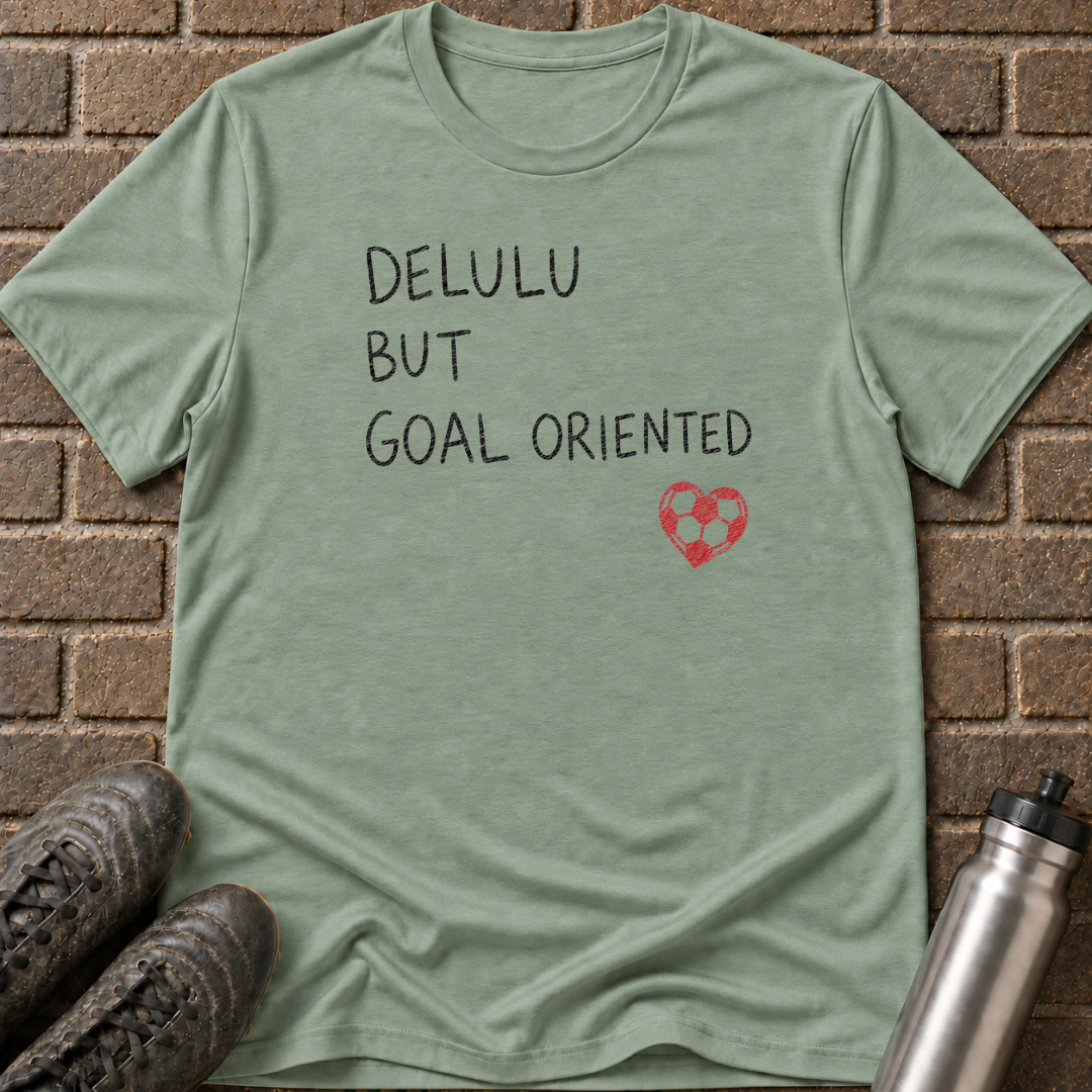 Delulu Goal Oriented T-Shirt