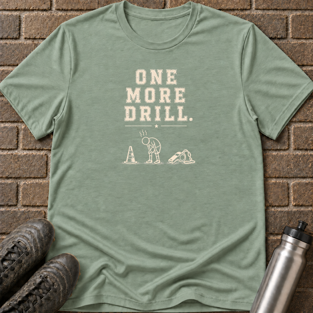 One More Drill T-Shirt
