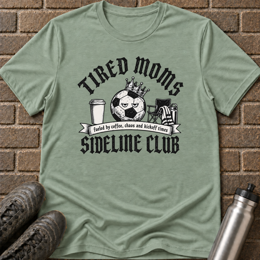 Tired Moms Sideline Club T-Shirt