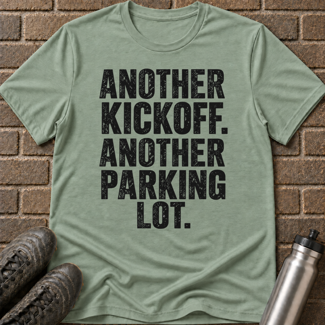 Another Kickoff Another Parking Lot T-Shirt