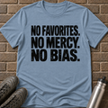 No Favorites No Mercy No Bias T-Shirt
