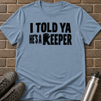 He's a Keeper T-Shirt