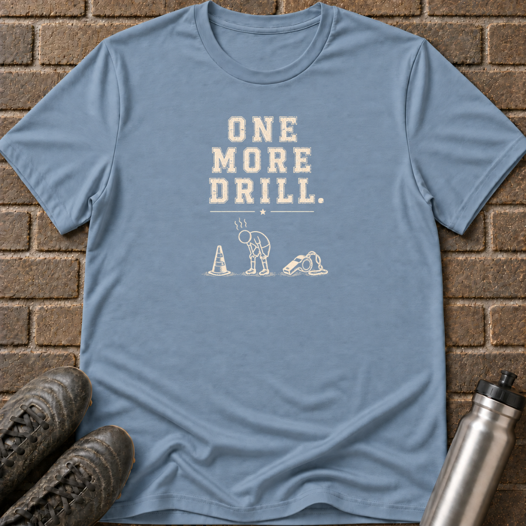 One More Drill T-Shirt