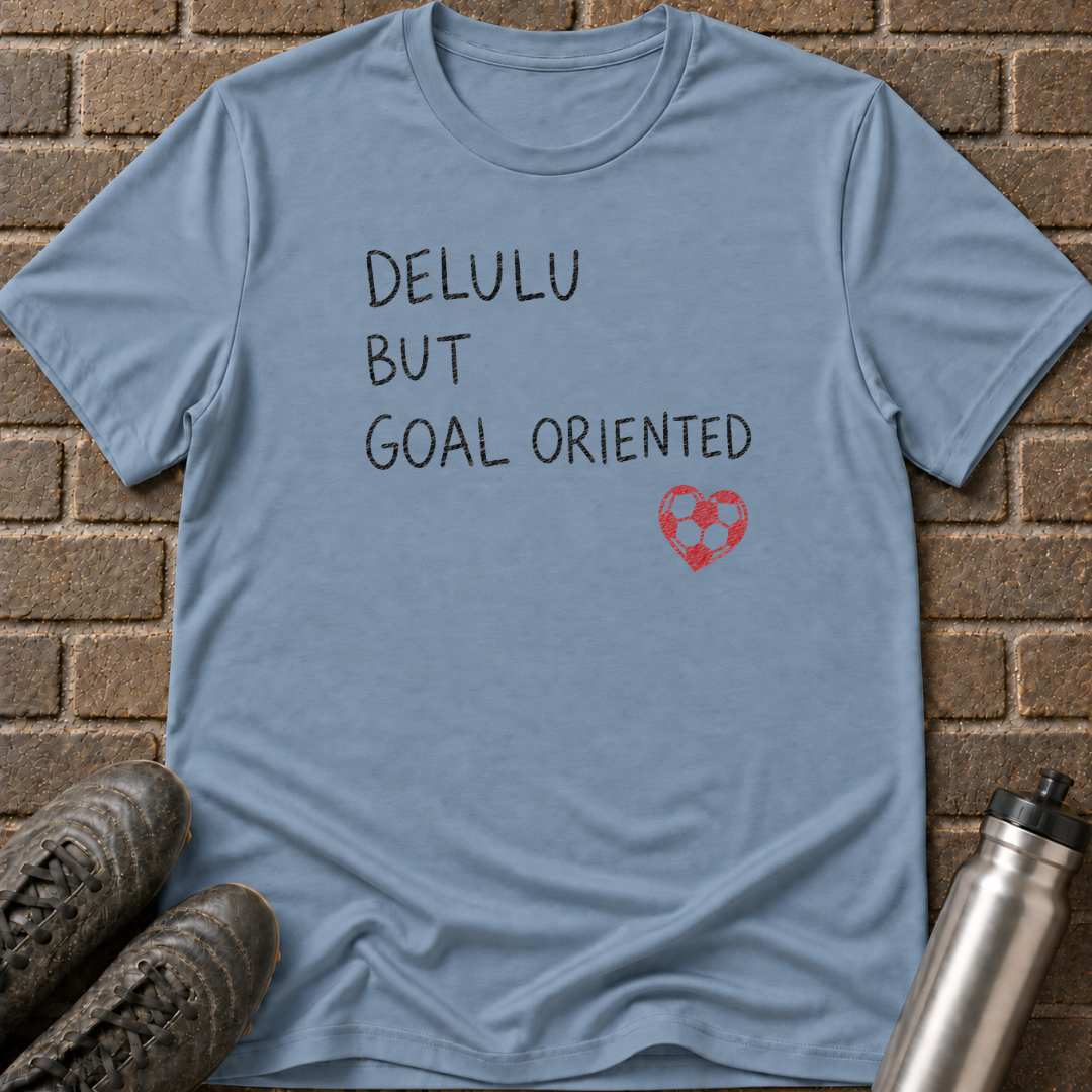 Delulu Goal Oriented T-Shirt