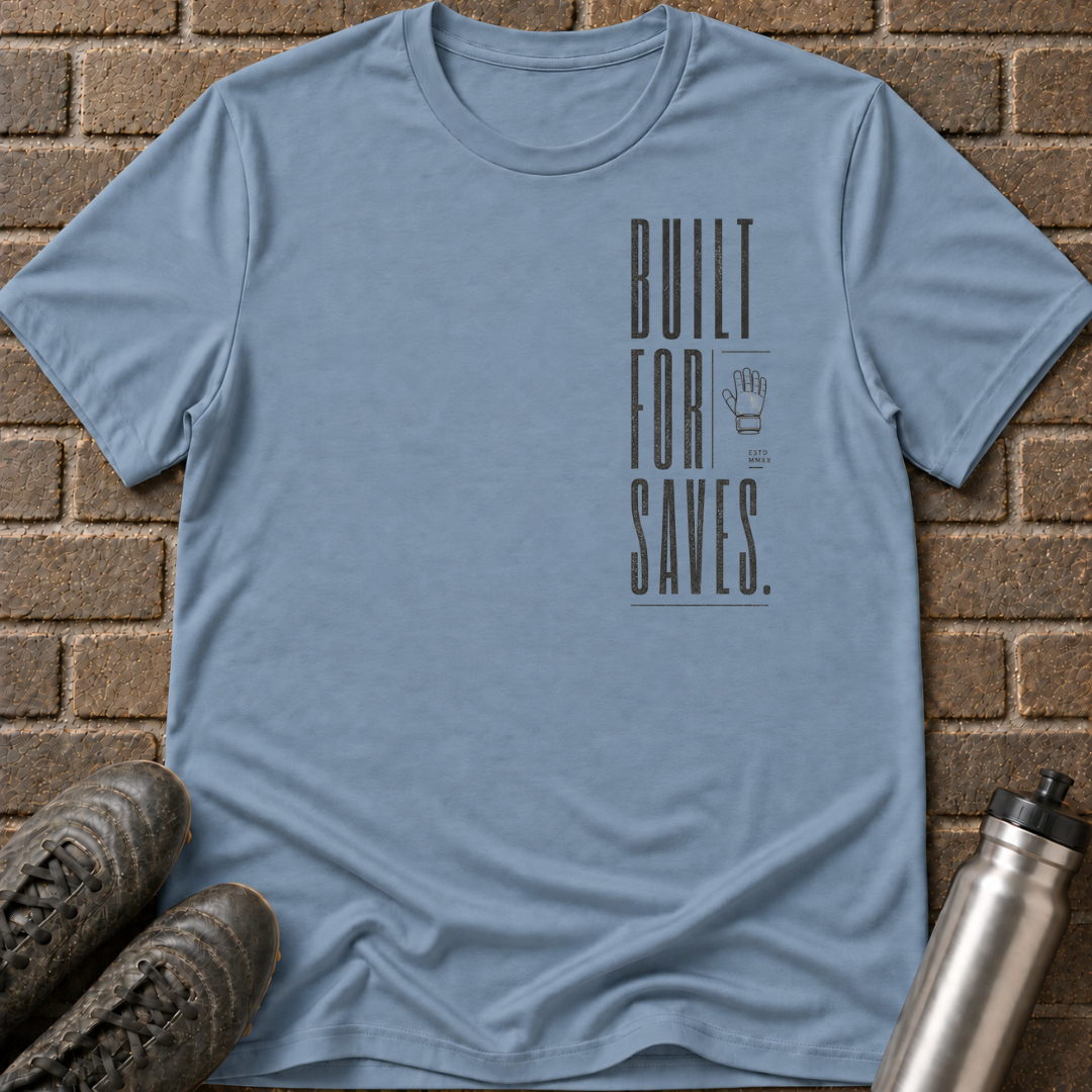 Built For Saves T-Shirt