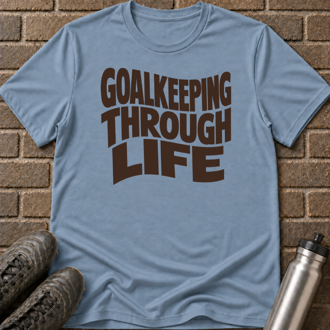 Goalkeeping Through Life T-Shirt