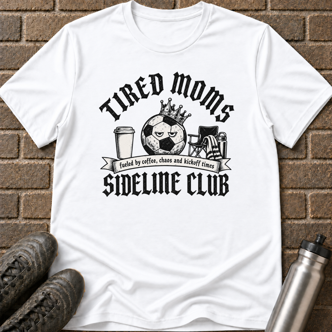 Tired Moms Sideline Club T-Shirt