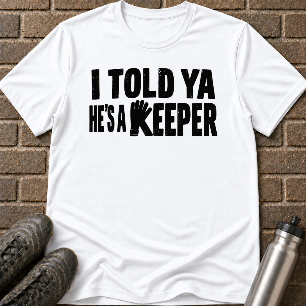 He's a Keeper T-Shirt