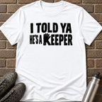 He's a Keeper T-Shirt