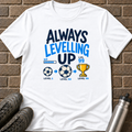 Always Levelling Up T-Shirt
